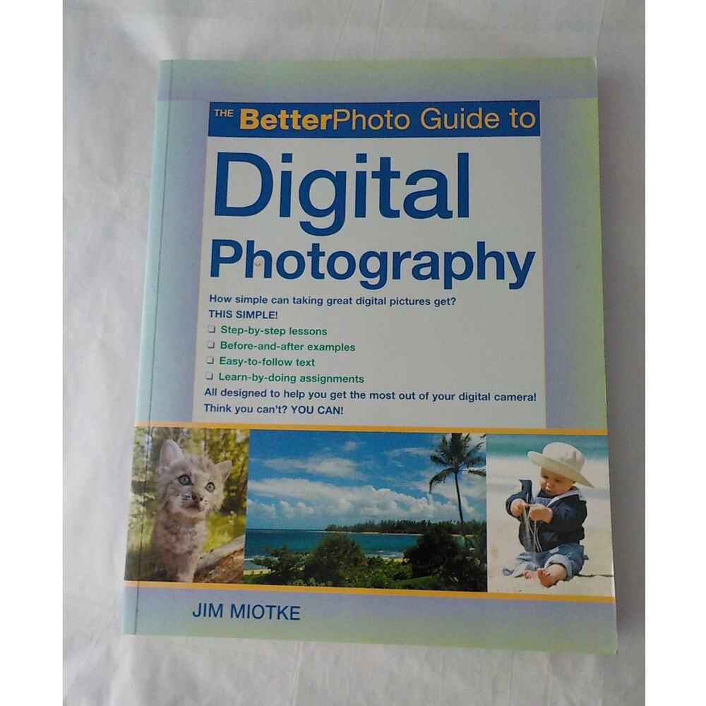 Digital Photography The Better Photo Guide Jim Miotke Step by Step Book